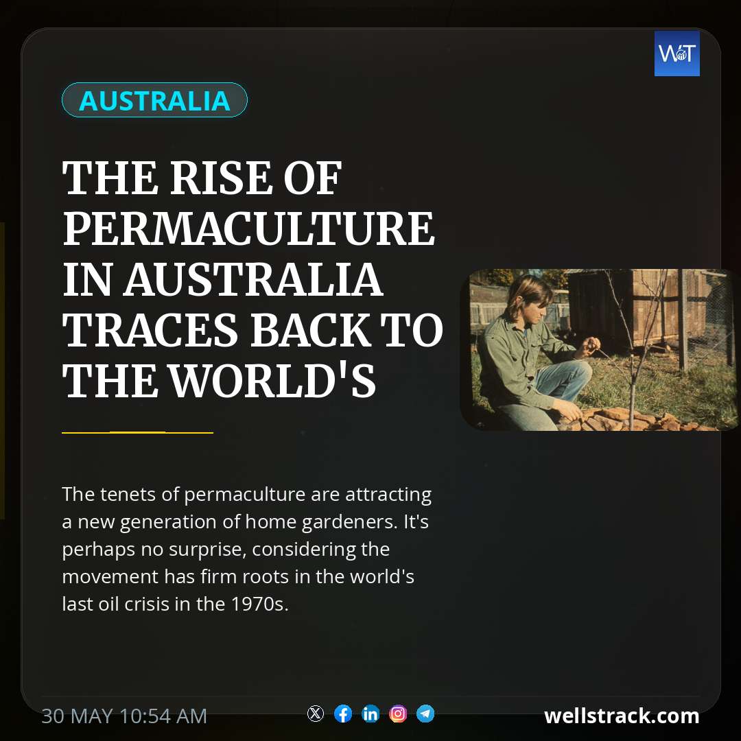 The rise of permaculture in Australia traces back to the world's last oil crisis — WellsTrack