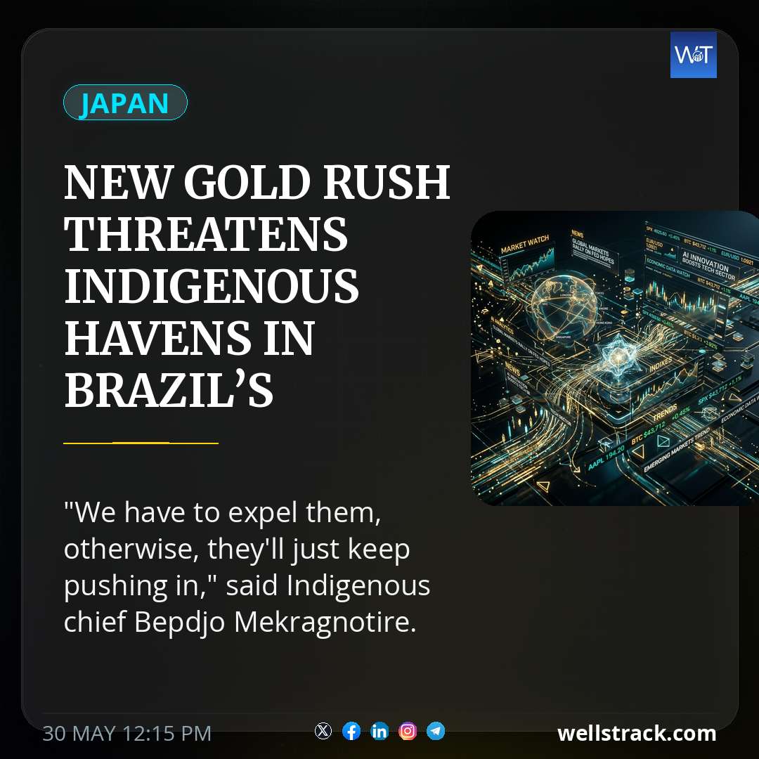 New gold rush threatens indigenous havens in Brazil’s Amazon — WellsTrack