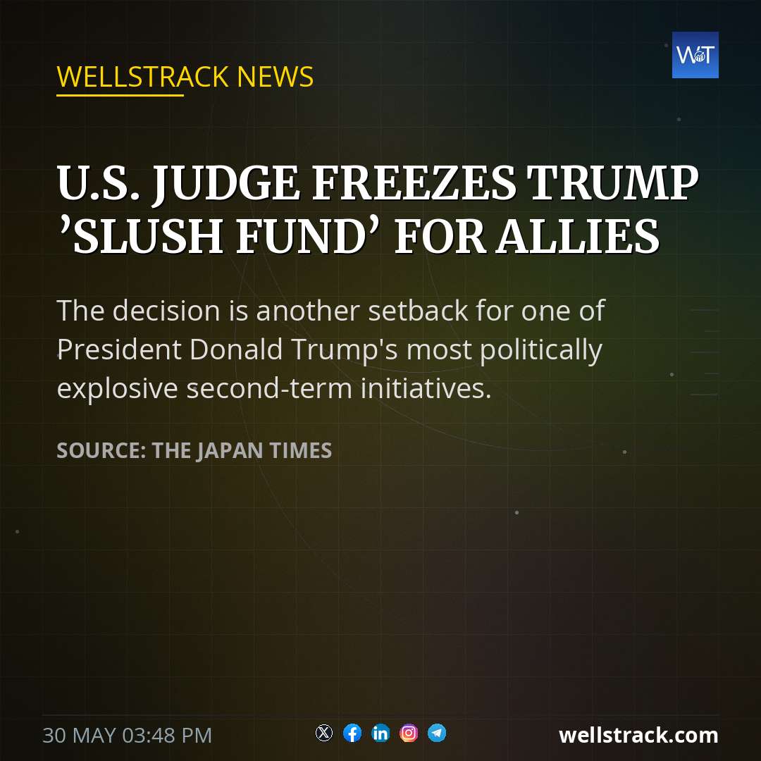 U.S. judge freezes Trump ’slush fund’ for allies — WellsTrack