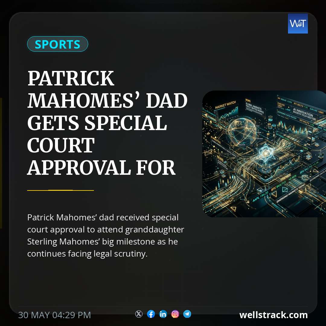 Patrick Mahomes’ Dad Gets Special Court Approval For Sterling Mahomes’ Big Milestone Amid Legal Scrutiny — WellsTrack