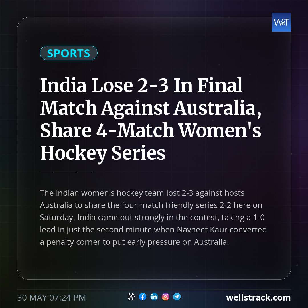 India Lose 2-3 In Final Match Against Australia, Share 4-Match Women's Hockey Series — WellsTrack