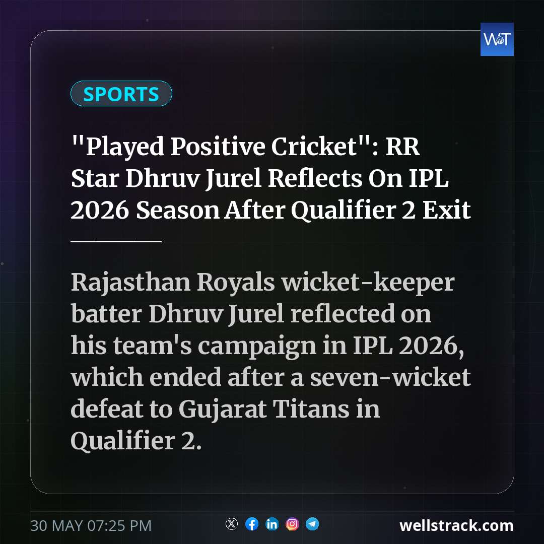 "Played Positive Cricket": RR Star Dhruv Jurel Reflects On IPL 2026 Season After Qualifier 2 Exit — WellsTrack