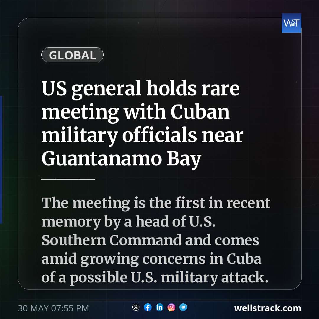 US general holds rare meeting with Cuban military officials near Guantanamo Bay — WellsTrack