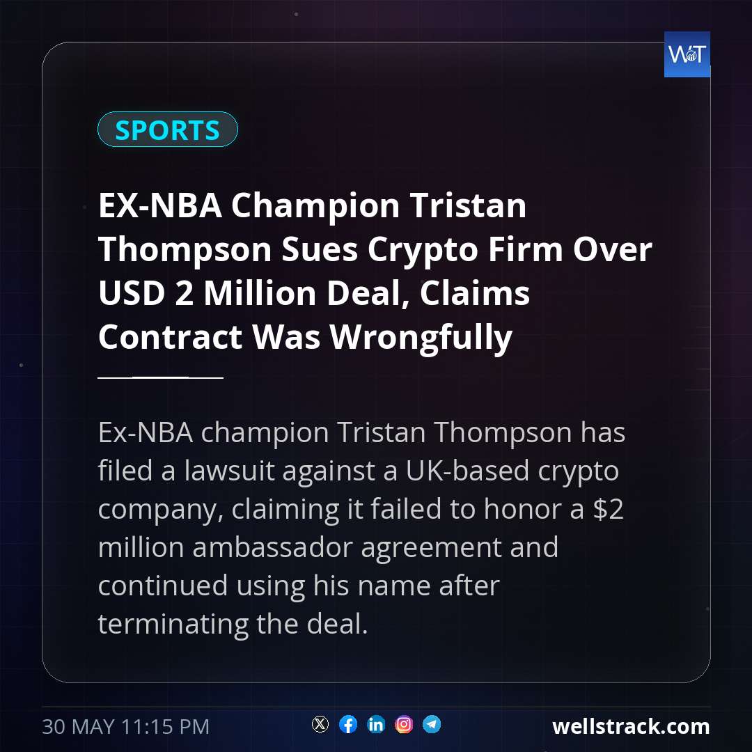 EX-NBA Champion Tristan Thompson Sues Crypto Firm Over USD 2 Million Deal, Claims Contract Was Wrongfully Terminated — WellsTrack