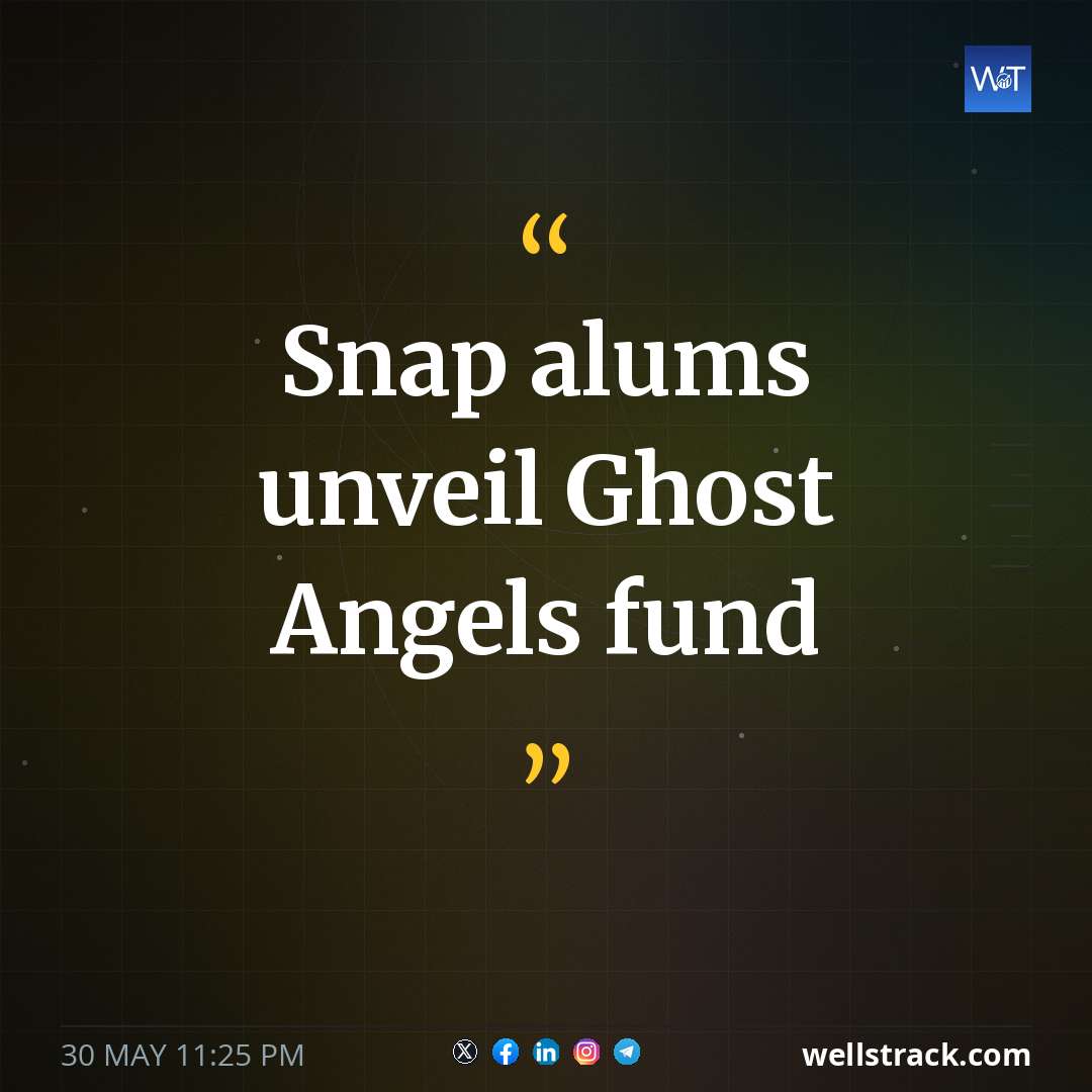 Snap alums unveil Ghost Angels fund — WellsTrack