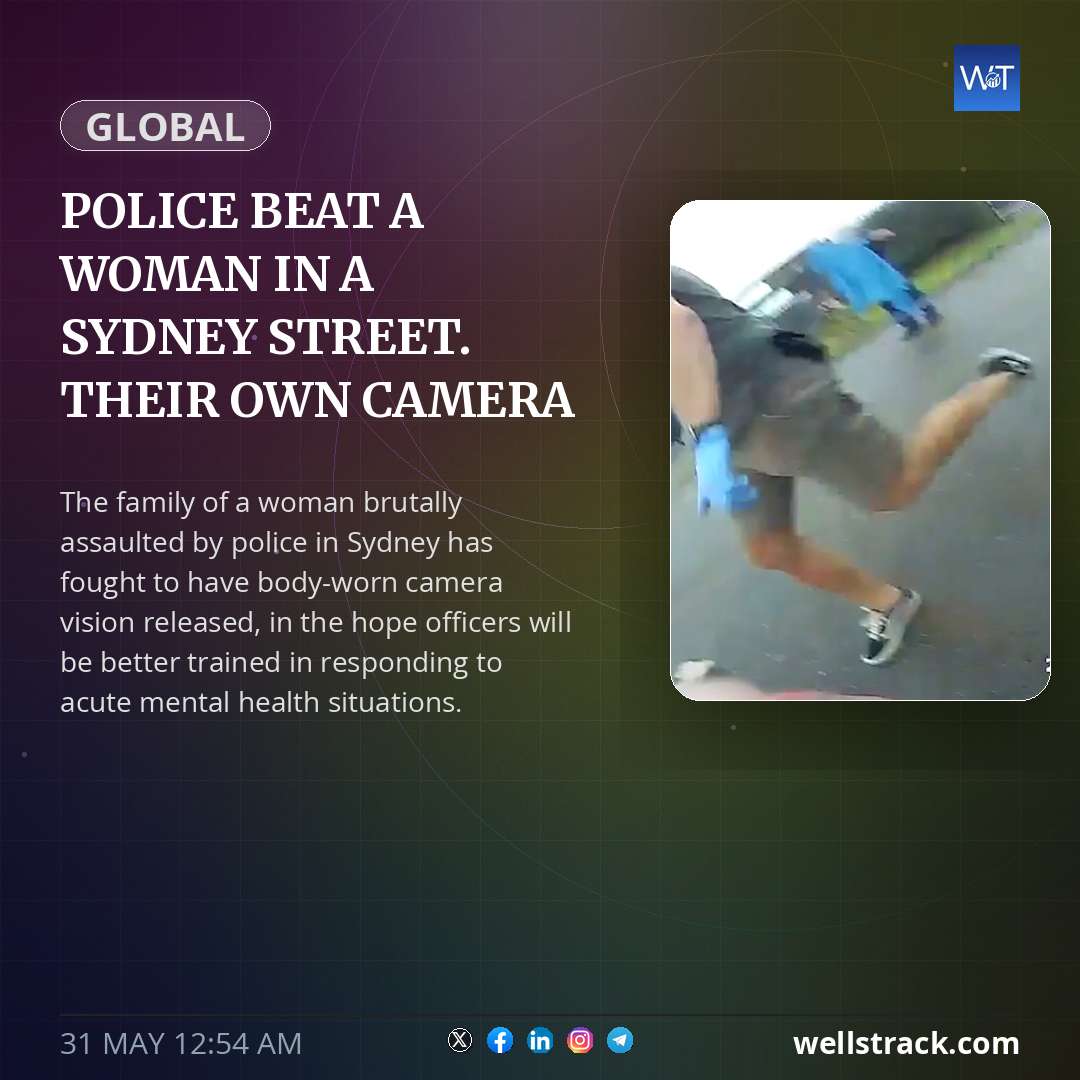 Police beat a woman in a Sydney street. Their own camera captured their cruelty — WellsTrack