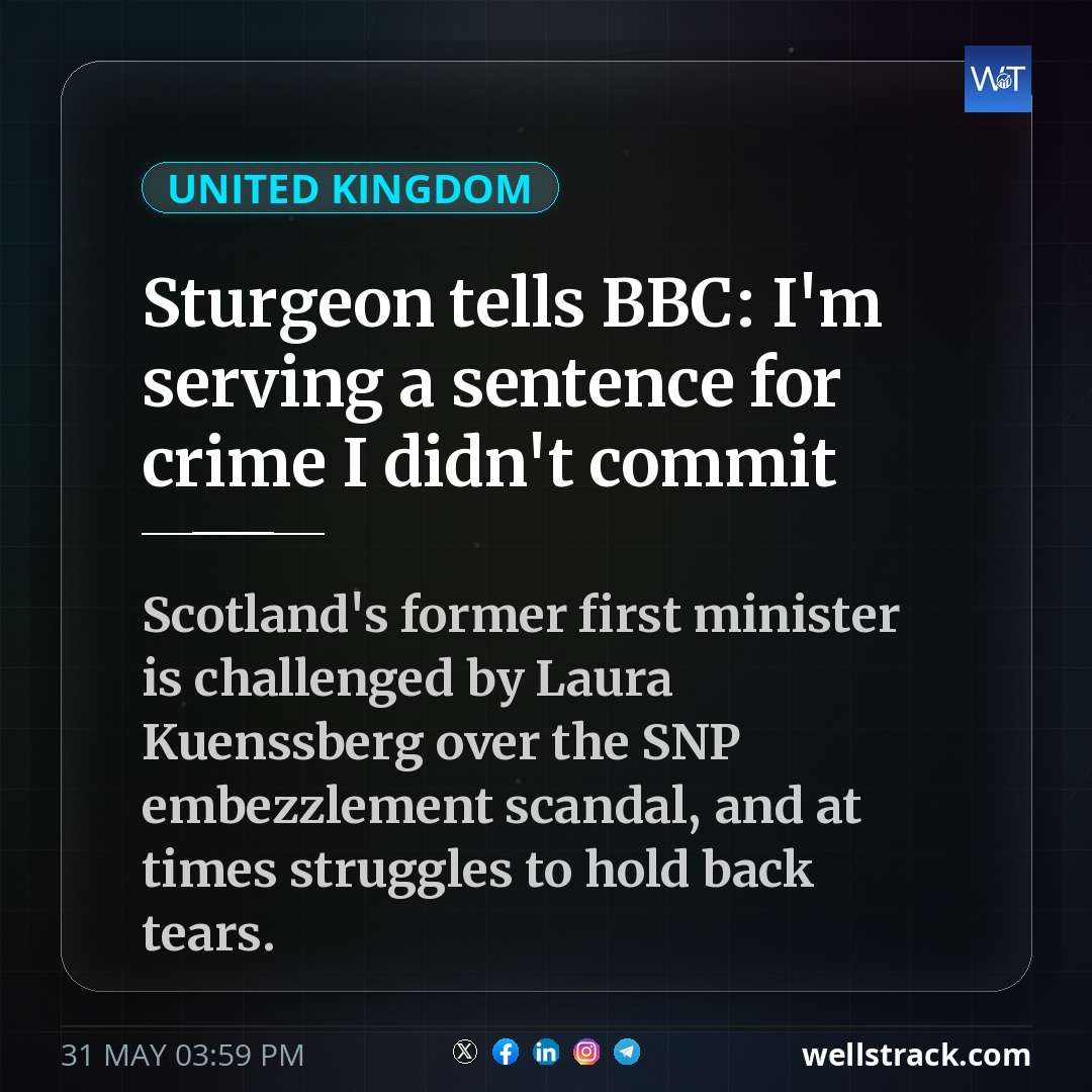 Sturgeon tells BBC: I'm serving a sentence for crime I didn't commit — WellsTrack