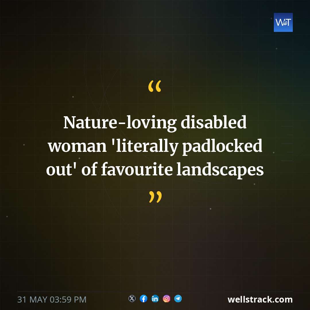 Nature-loving disabled woman 'literally padlocked out' of favourite landscapes — WellsTrack
