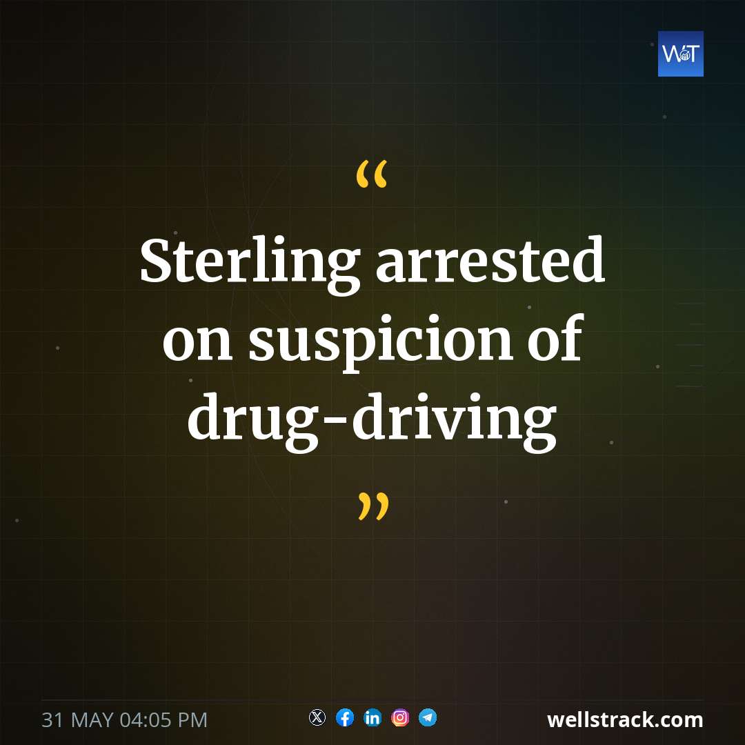 Sterling arrested on suspicion of drug-driving — WellsTrack