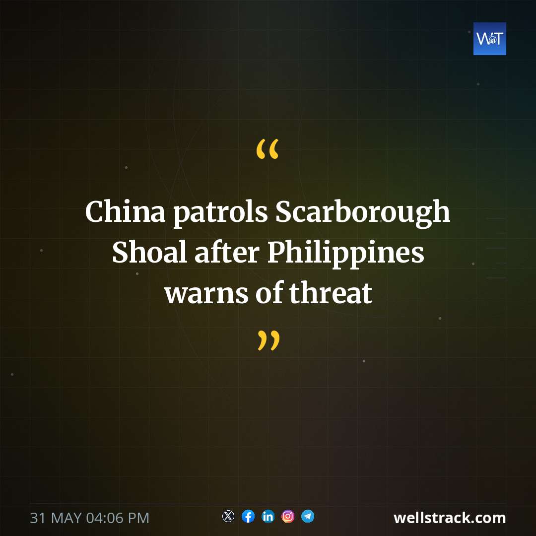 China patrols Scarborough Shoal after Philippines warns of threat — WellsTrack
