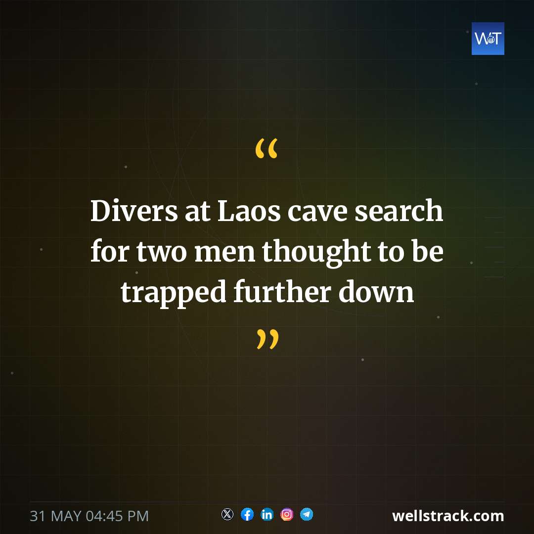 Divers at Laos cave search for two men thought to be trapped further down — WellsTrack