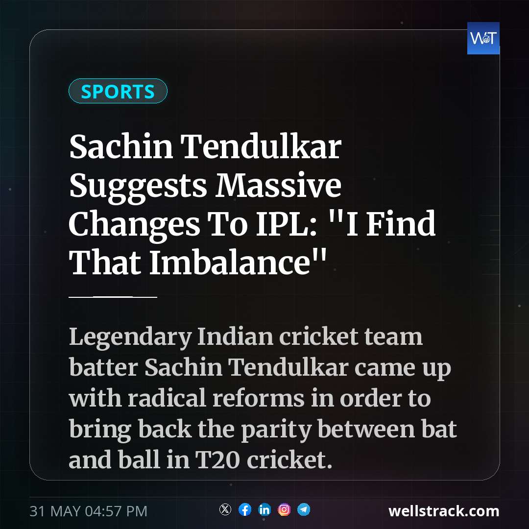 Sachin Tendulkar Suggests Massive Changes To IPL: "I Find That Imbalance" — WellsTrack