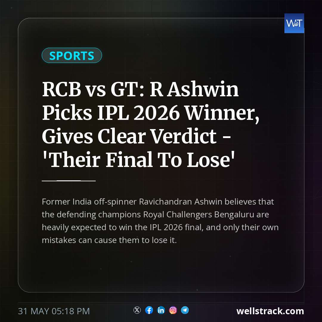 RCB vs GT: R Ashwin Picks IPL 2026 Winner, Gives Clear Verdict - 'Their Final To Lose' — WellsTrack