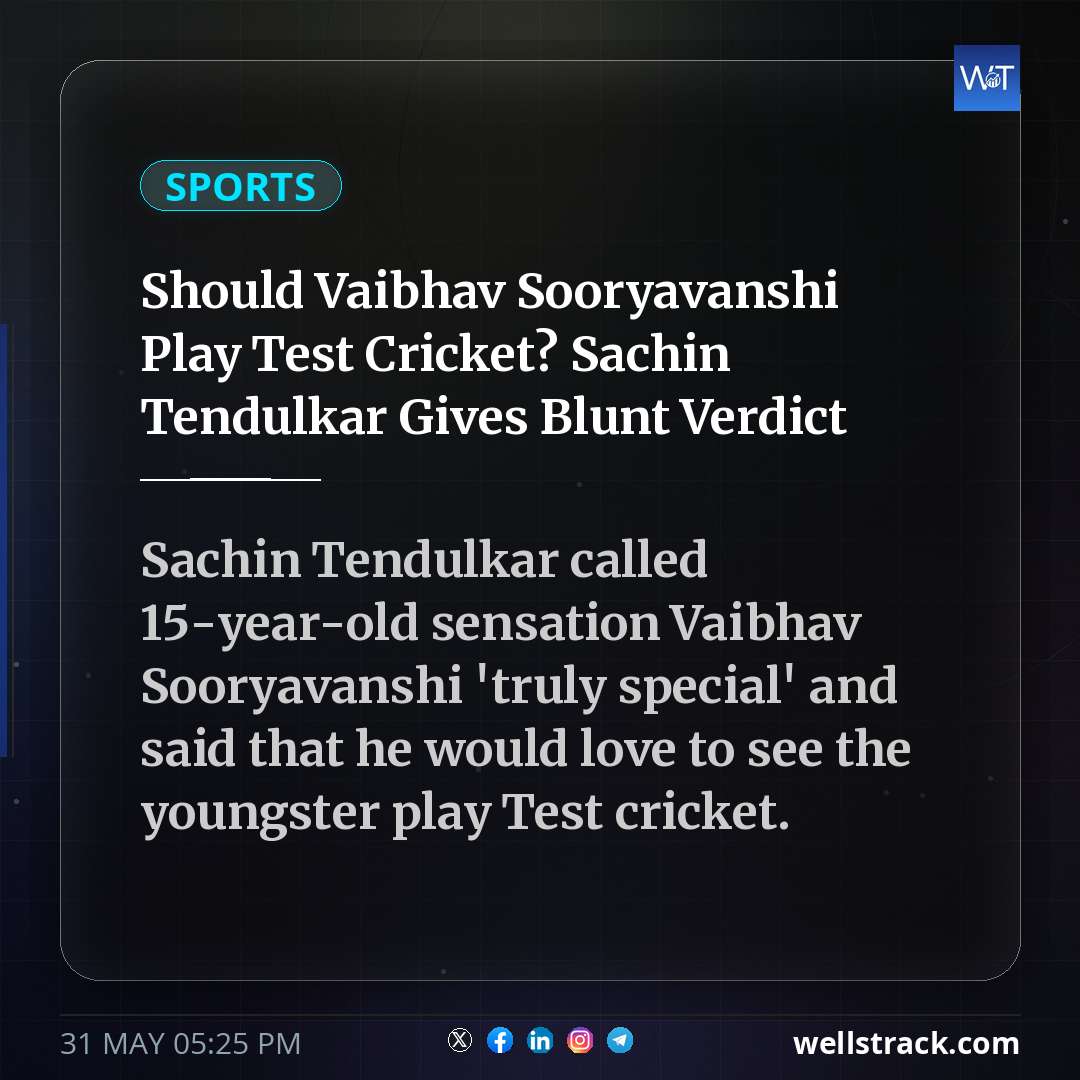 Should Vaibhav Sooryavanshi Play Test Cricket? Sachin Tendulkar Gives Blunt Verdict — WellsTrack