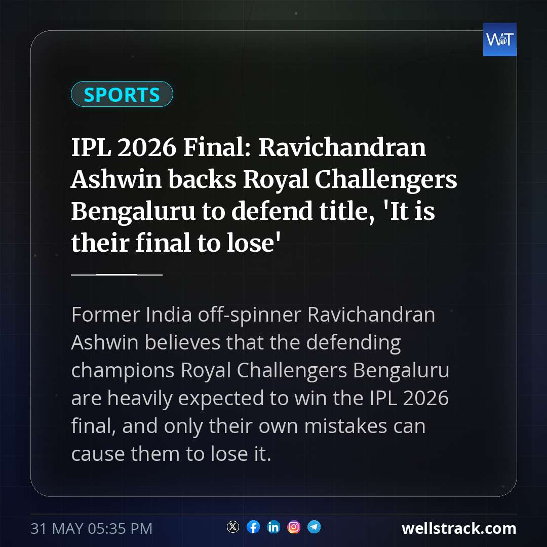 IPL 2026 Final: Ravichandran Ashwin backs Royal Challengers Bengaluru to defend title, 'It is their final to lose' — WellsTrack