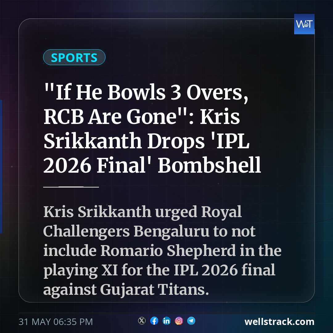 "If He Bowls 3 Overs, RCB Are Gone": Kris Srikkanth Drops 'IPL 2026 Final' Bombshell — WellsTrack