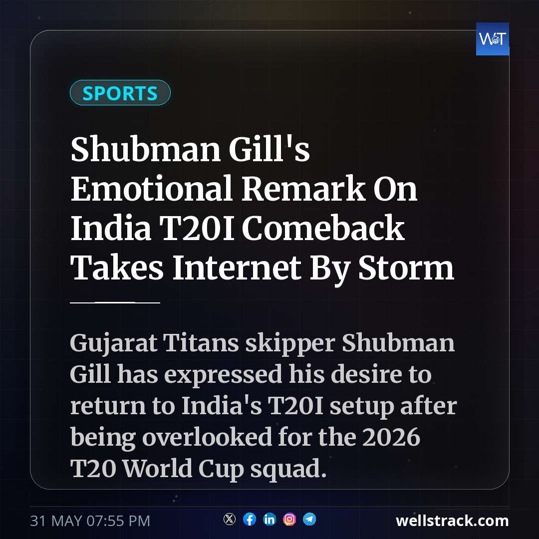 Shubman Gill's Emotional Remark On India T20I Comeback Takes Internet By Storm — WellsTrack