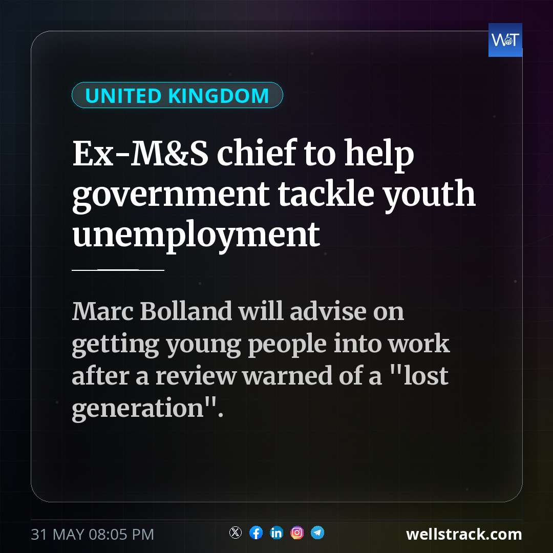 Ex-M&S chief to help government tackle youth unemployment — WellsTrack