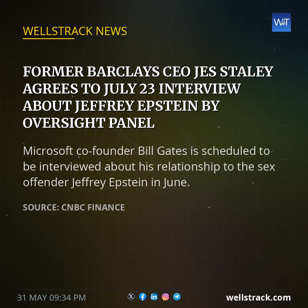 Former Barclays CEO Jes Staley agrees to July 23 interview about Jeffrey Epstein by Oversight panel — WellsTrack