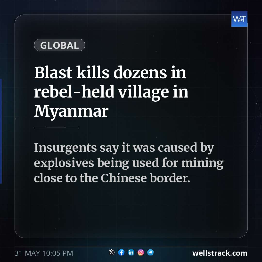 Blast kills dozens in rebel-held village in Myanmar — WellsTrack