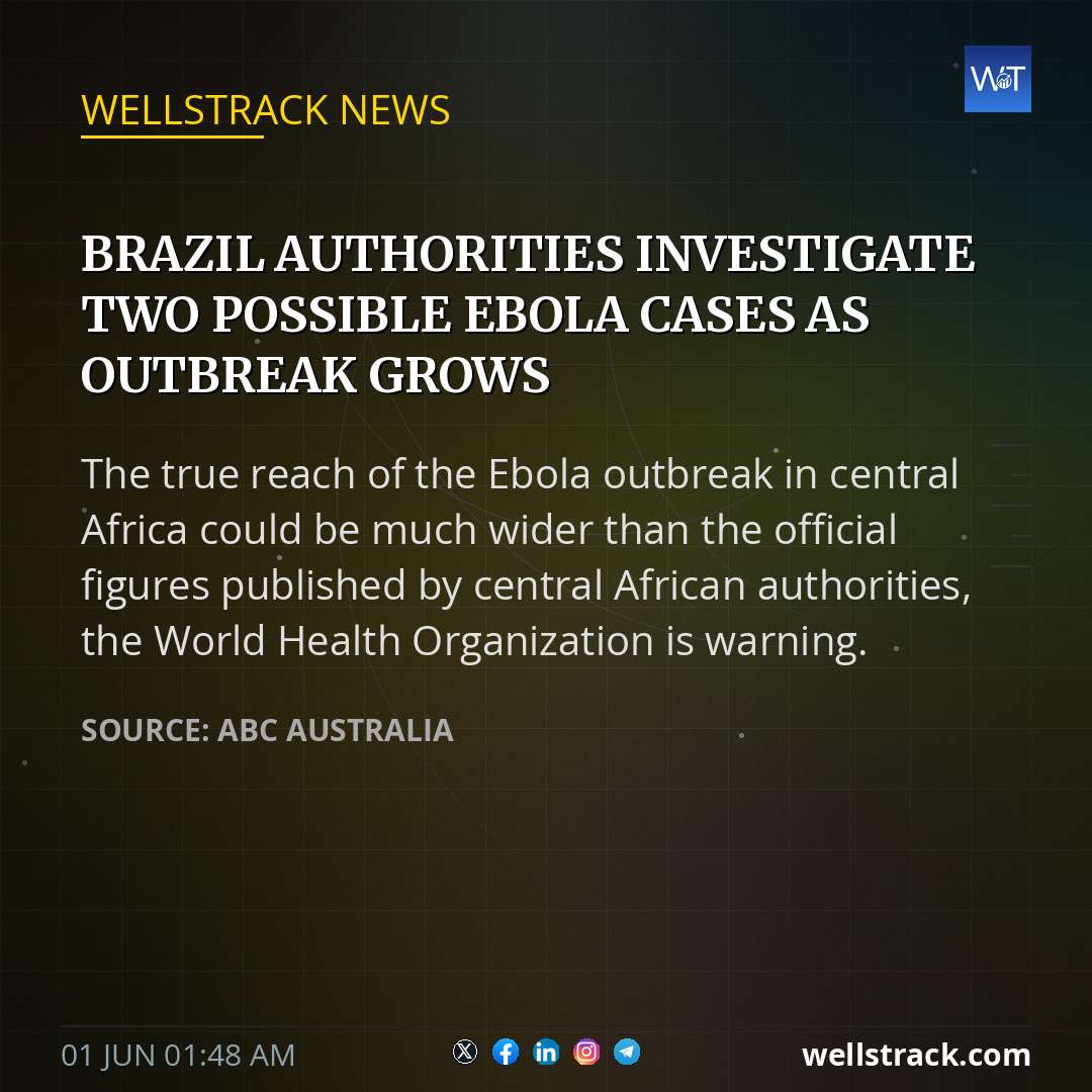 Brazil authorities investigate two possible Ebola cases as outbreak grows — WellsTrack