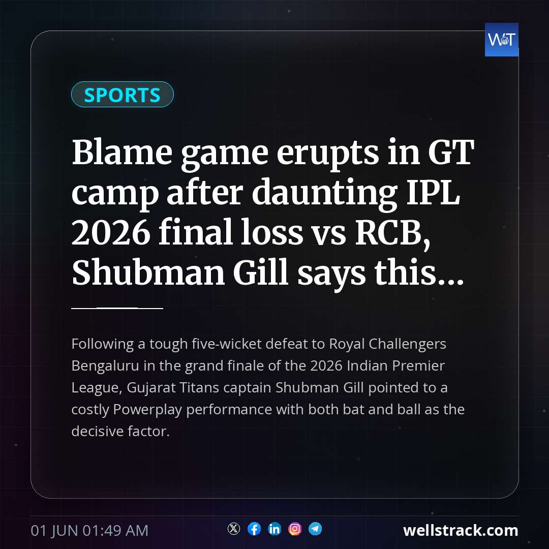 Blame game erupts in GT camp after daunting IPL 2026 final loss vs RCB, Shubman Gill says this... — WellsTrack