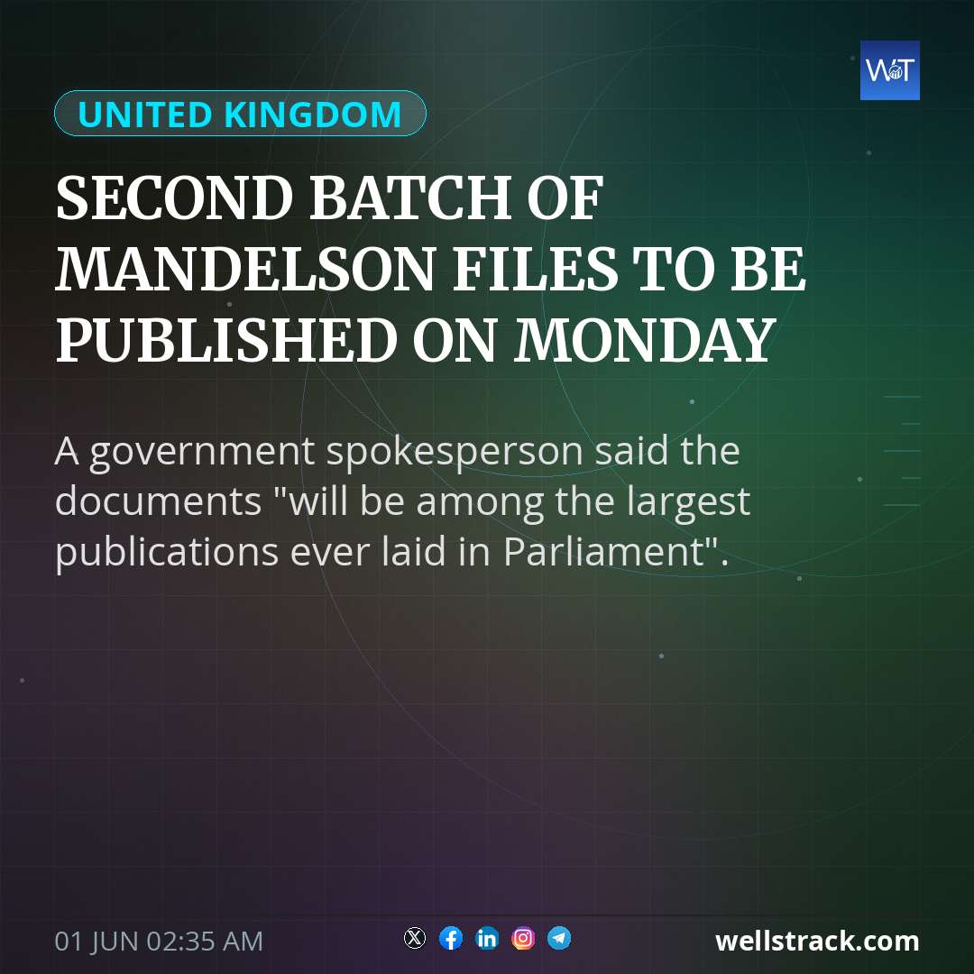 Second batch of Mandelson files to be published on Monday — WellsTrack