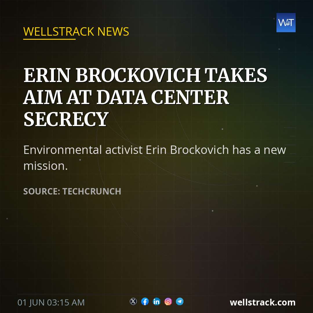 Erin Brockovich takes aim at data center secrecy — WellsTrack