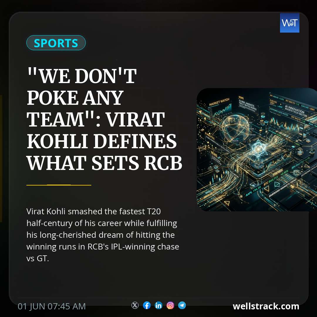"We Don't Poke Any Team": Virat Kohli Defines What Sets RCB Apart After 2nd IPL Title In 2 Years — WellsTrack