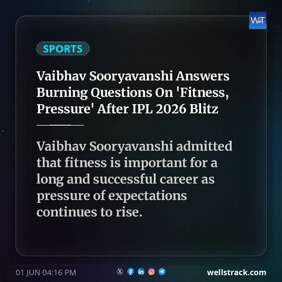 Vaibhav Sooryavanshi Answers Burning Questions On 'Fitness, Pressure' After IPL 2026 Blitz — WellsTrack