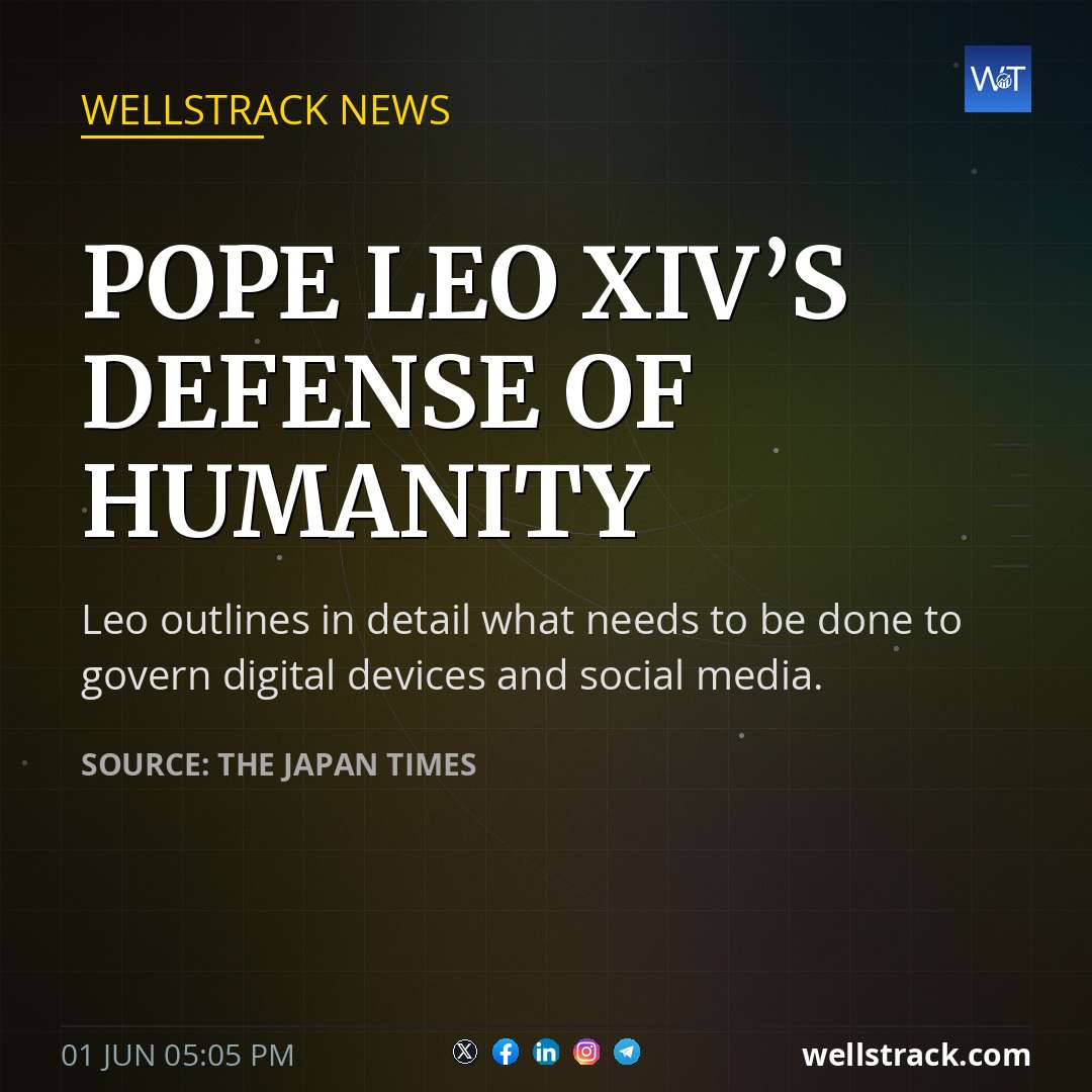 Pope Leo XIV’s defense of humanity — WellsTrack