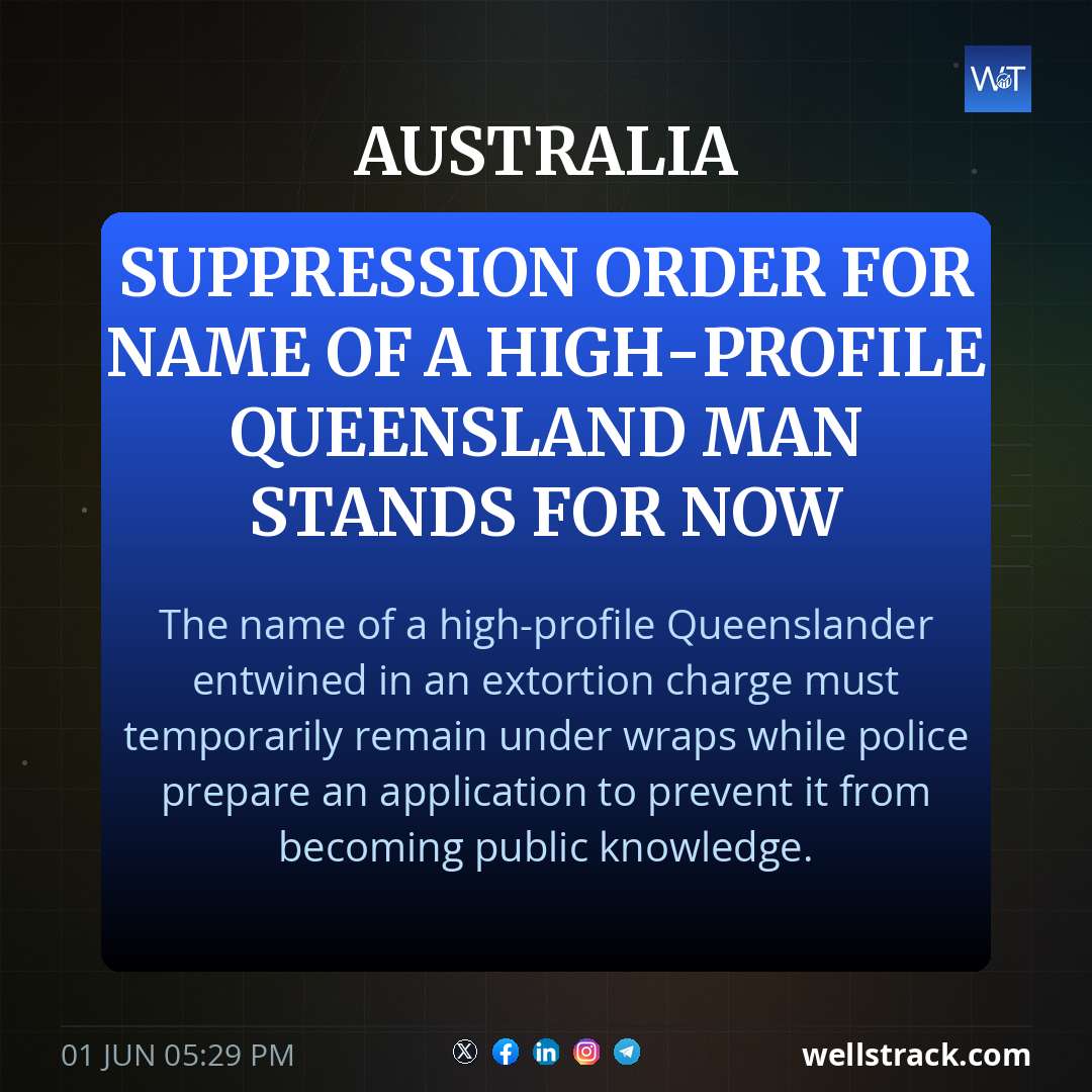 Suppression order for name of a high-profile Queensland man stands for now — WellsTrack