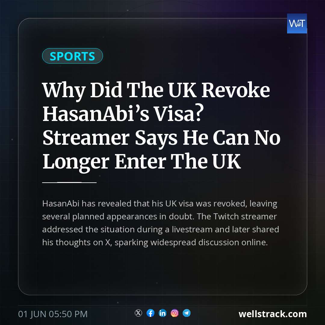 Why Did The UK Revoke HasanAbi’s Visa? Streamer Says He Can No Longer Enter The UK — WellsTrack