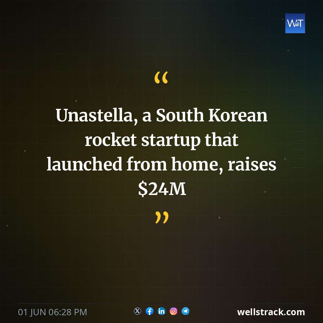 Unastella, a South Korean rocket startup that launched from home, raises $24M — WellsTrack