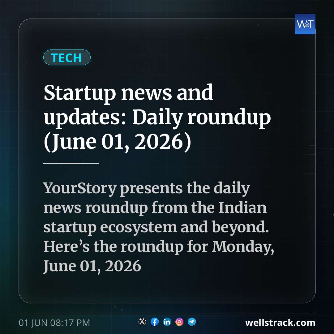 Startup news and updates: Daily roundup (June 01, 2026) — WellsTrack