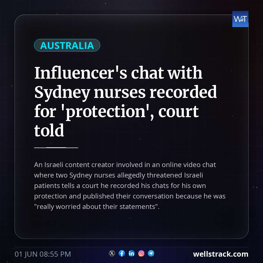 Influencer's chat with Sydney nurses recorded for 'protection', court told — WellsTrack