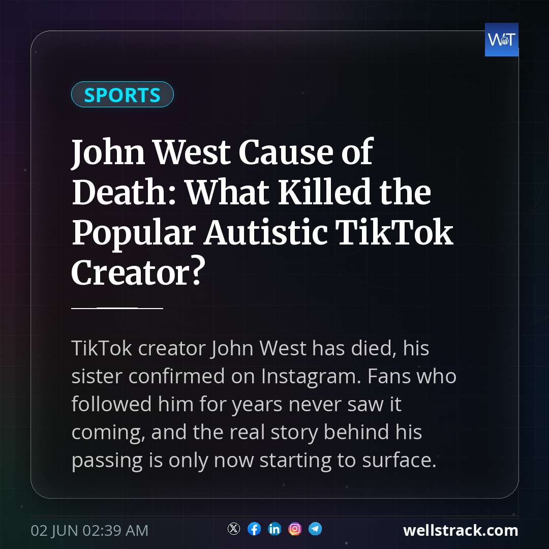 John West Cause of Death: What Killed the Popular Autistic TikTok Creator? — WellsTrack