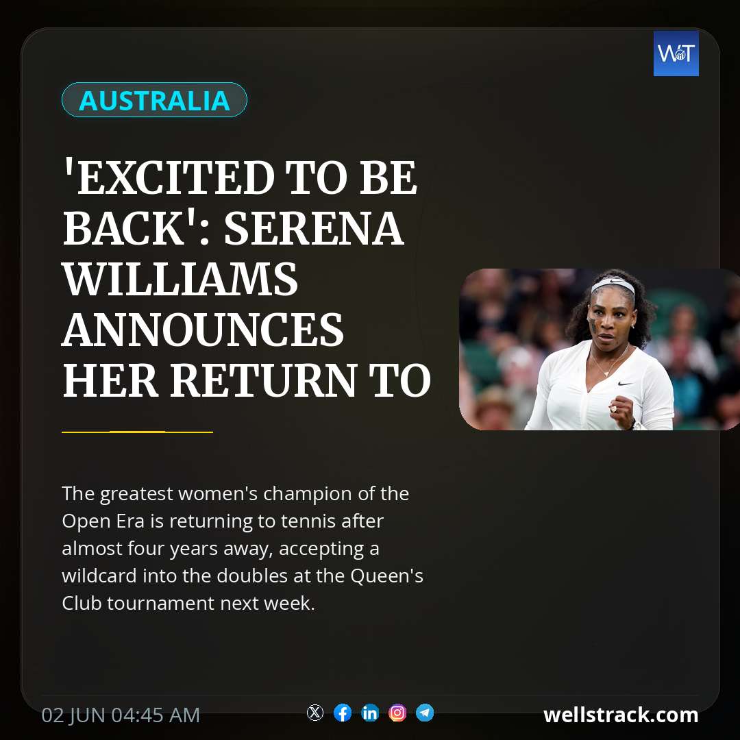 'Excited to be back': Serena Williams announces her return to pro-tennis — WellsTrack
