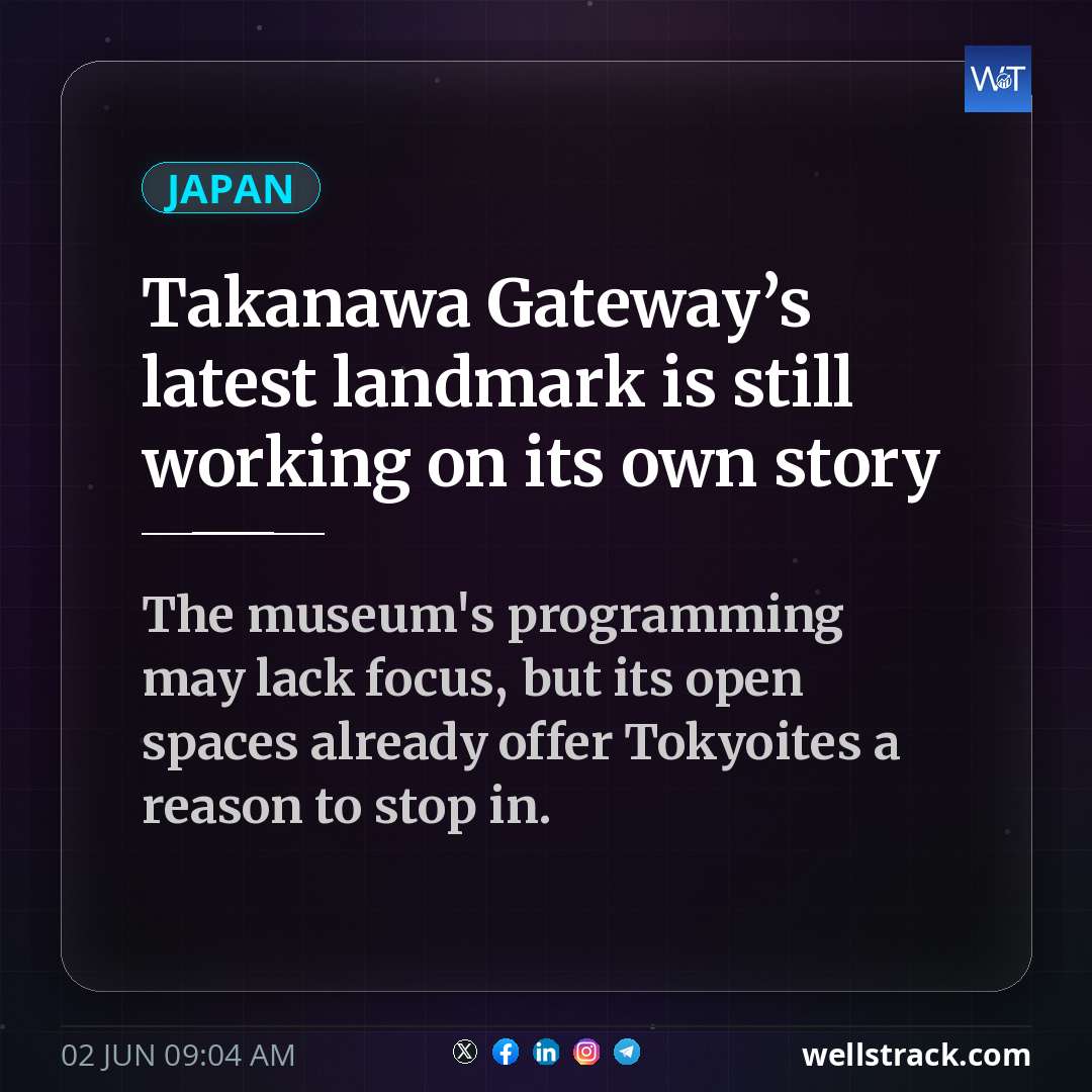 Takanawa Gateway’s latest landmark is still working on its own story — WellsTrack