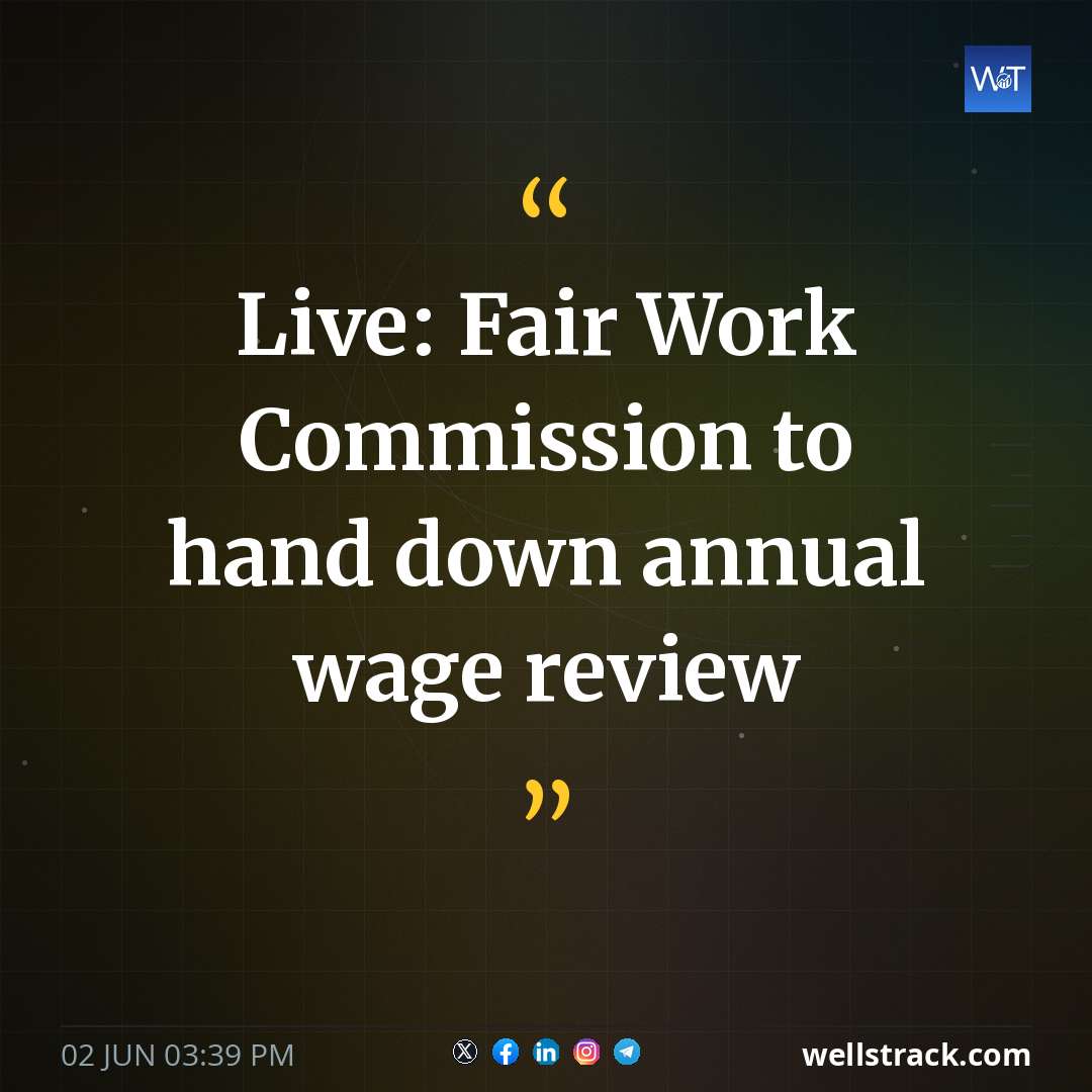 Live: Fair Work Commission to hand down annual wage review — WellsTrack