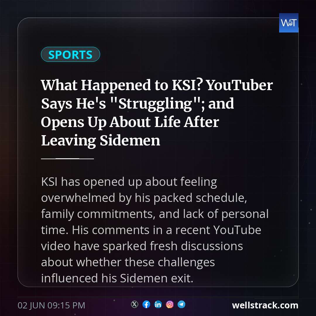 What Happened to KSI? YouTuber Says He's "Struggling"; and Opens Up About Life After Leaving Sidemen — WellsTrack