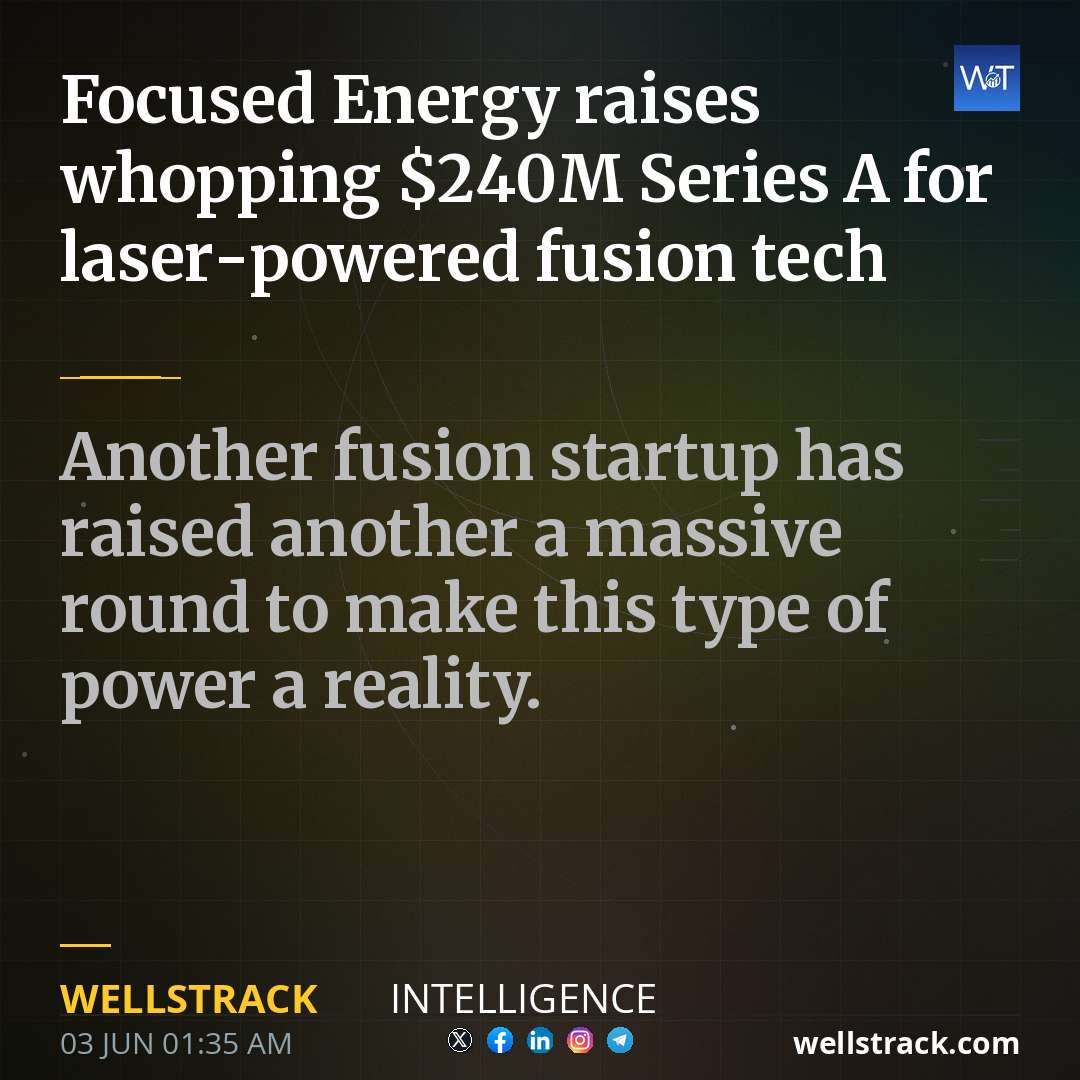 Focused Energy raises whopping $240M Series A for laser-powered fusion tech — WellsTrack