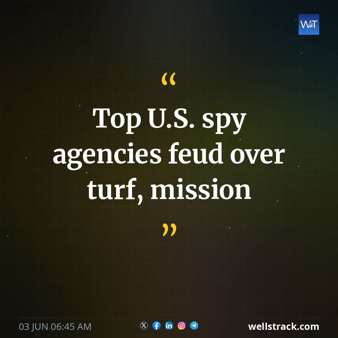 Top U.S. spy agencies feud over turf, mission — WellsTrack