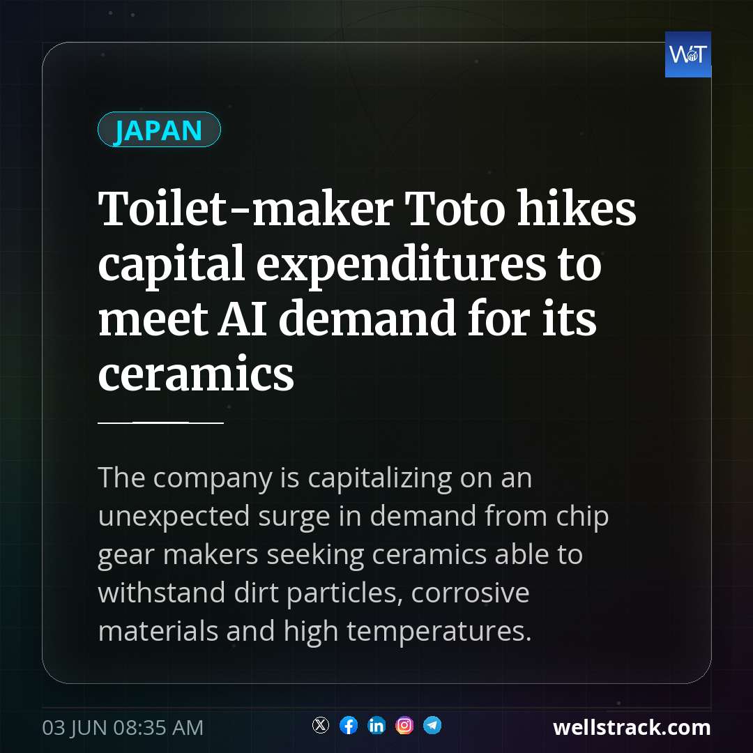 Toilet-maker Toto hikes capital expenditures to meet AI demand for its ceramics — WellsTrack