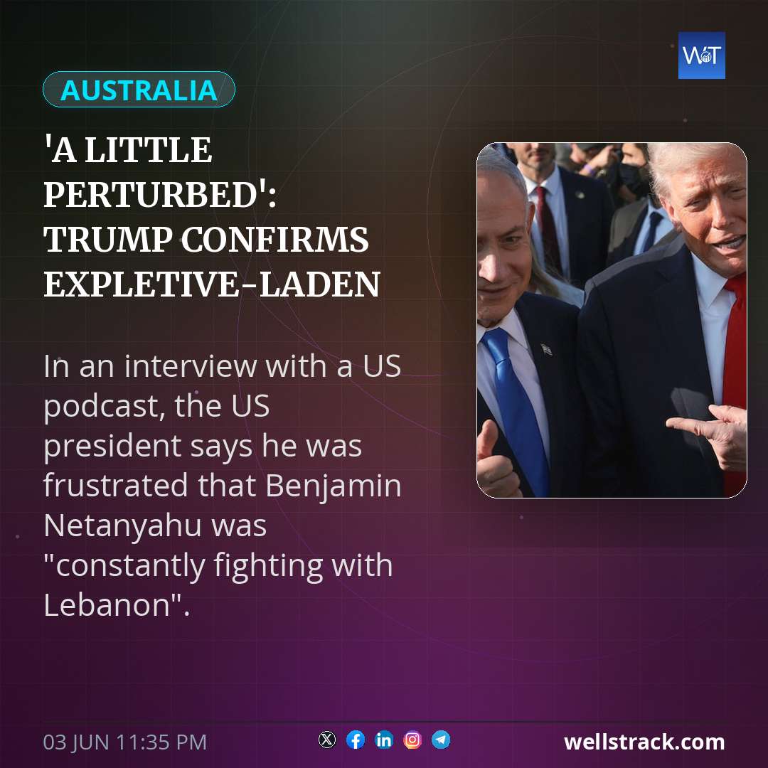 'A little perturbed': Trump confirms expletive-laden phone call with Netanyahu — WellsTrack
