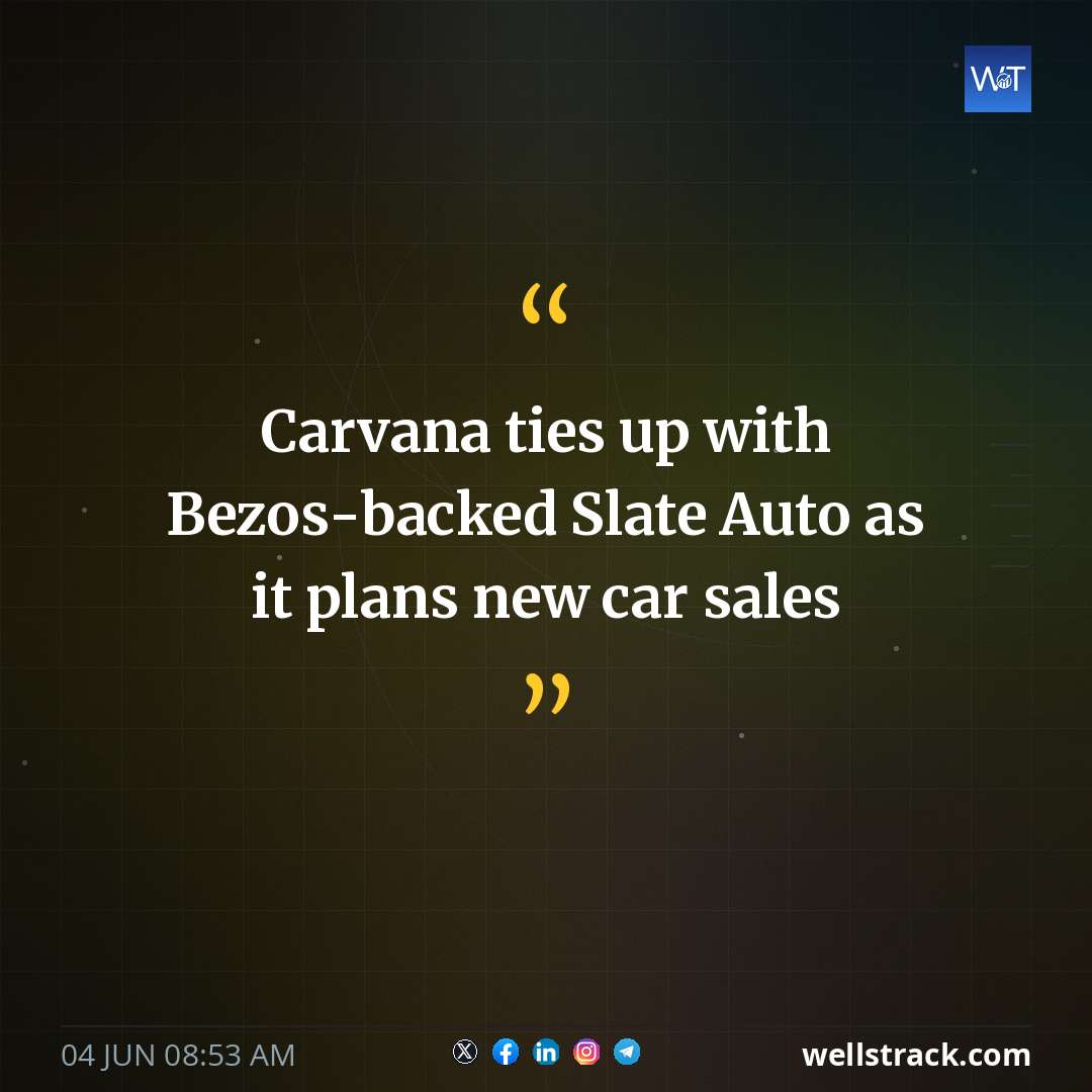 Carvana ties up with Bezos-backed Slate Auto as it plans new car sales — WellsTrack