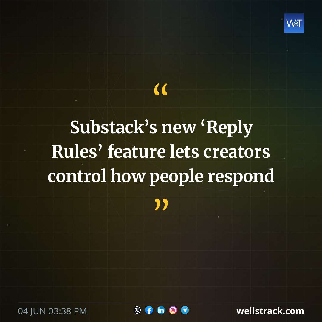 Substack’s new ‘Reply Rules’ feature lets creators control how people respond — WellsTrack
