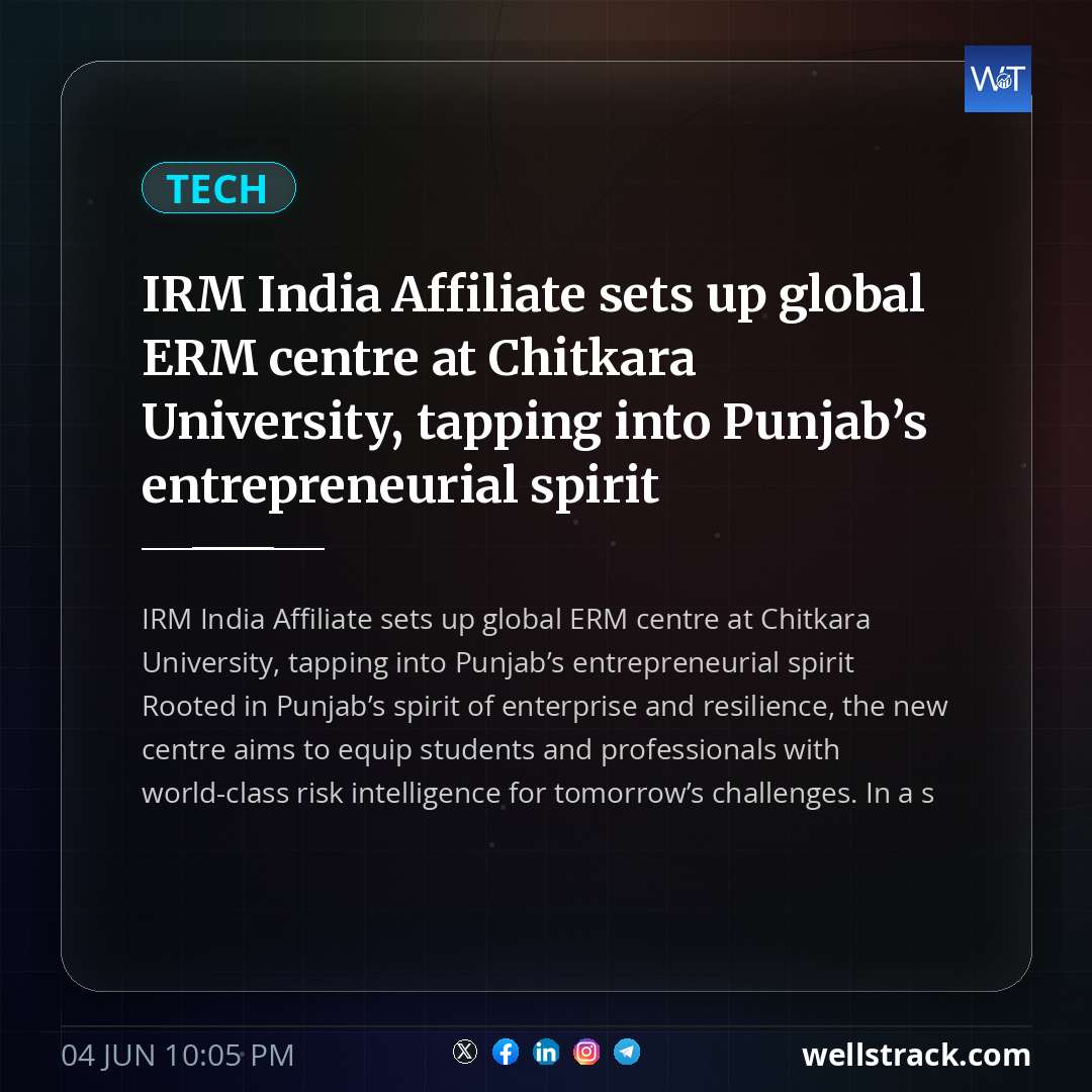 IRM India Affiliate sets up global ERM centre at Chitkara University, tapping into Punjab’s entrepreneurial spirit — WellsTrack