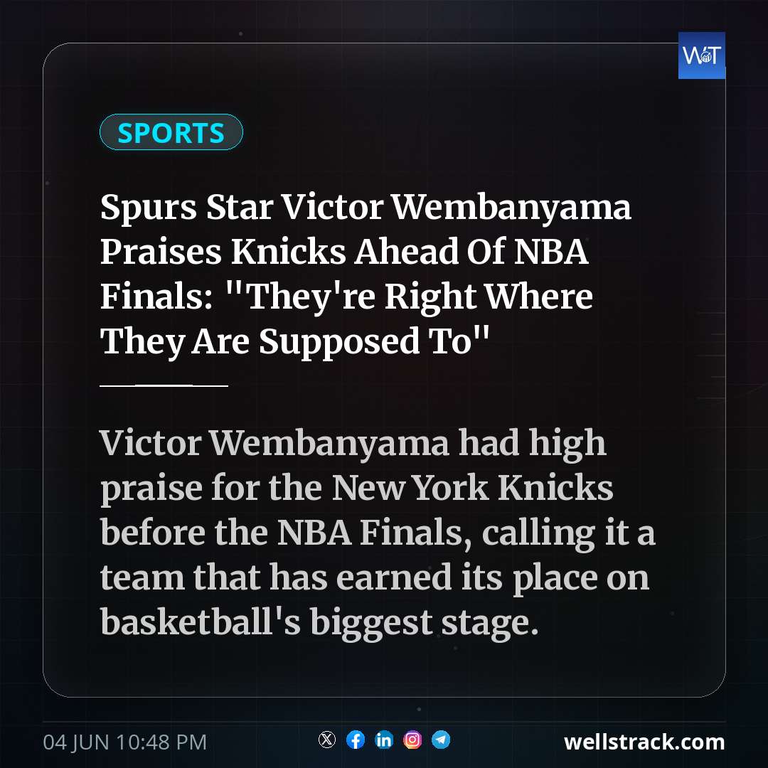 Spurs Star Victor Wembanyama Praises Knicks Ahead Of NBA Finals: "They're Right Where They Are Supposed To"