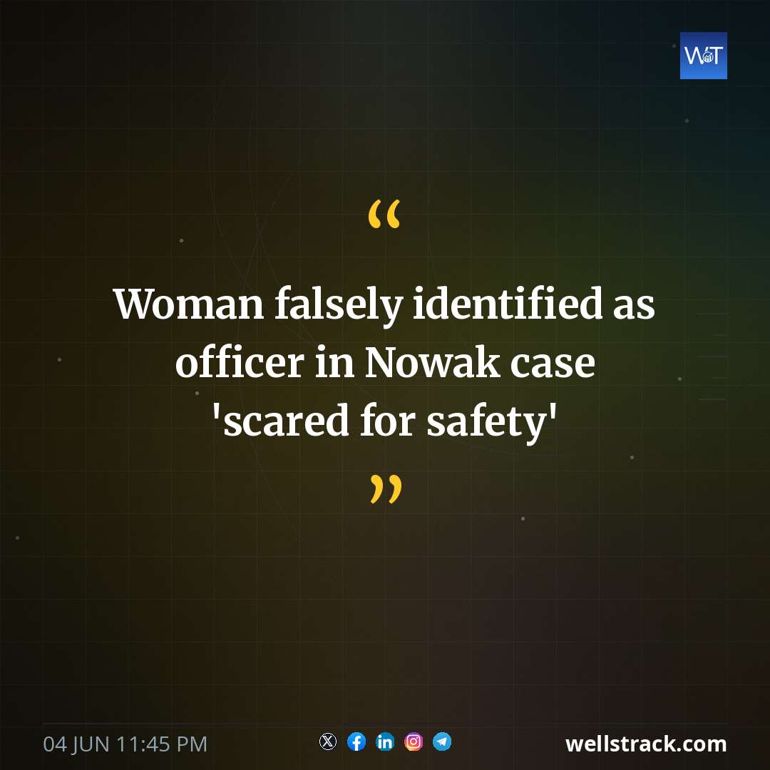 Woman falsely identified as officer in Nowak case 'scared for safety'